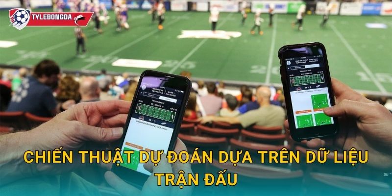 Mẹo dự đoán tỷ số chính xác Tylebongda – Tối ưu hóa lợi nhuận khi cược bóng đá 3 Chiến thuật dự đoán dựa trên dữ liệu trận đấu